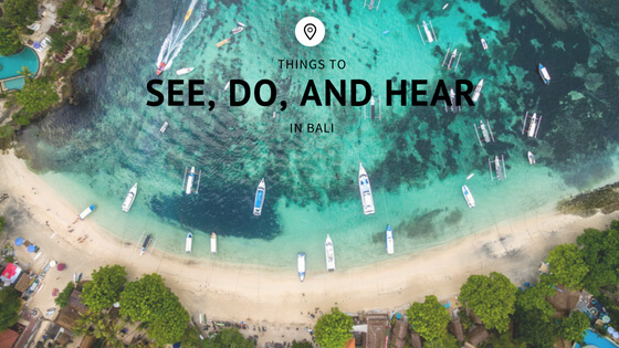 Things to See, Do, and Hear in Bali