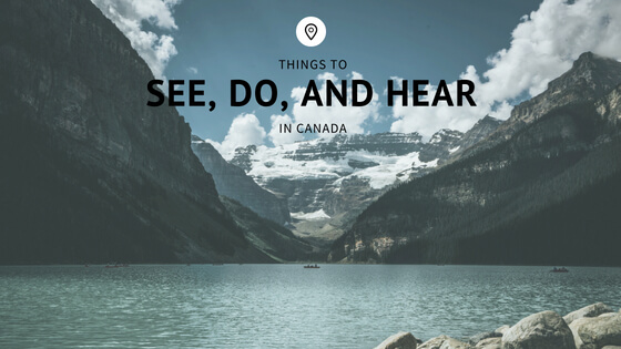 Things to See, Do, and Hear in Canada