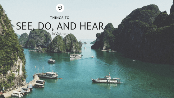 Things to See, Do and Hear in Vietnam
