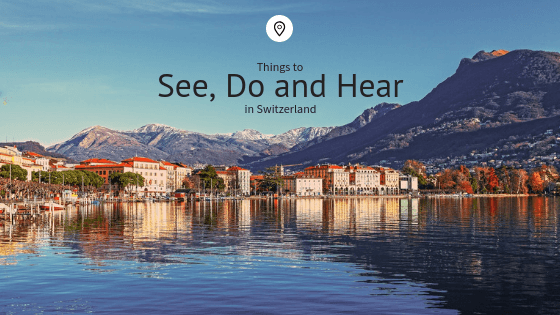 Things to See, Do, and Hear in Switzerland