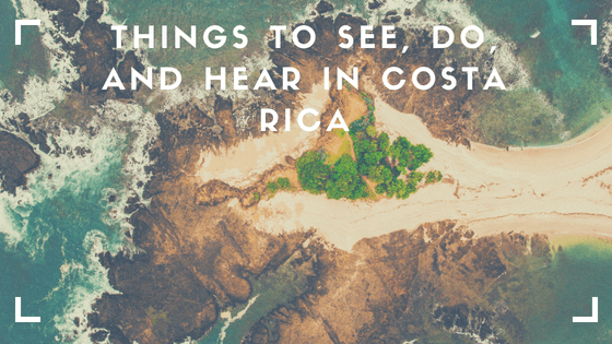 Shane Krider Things To See, Do, And Hear In Costa Rica